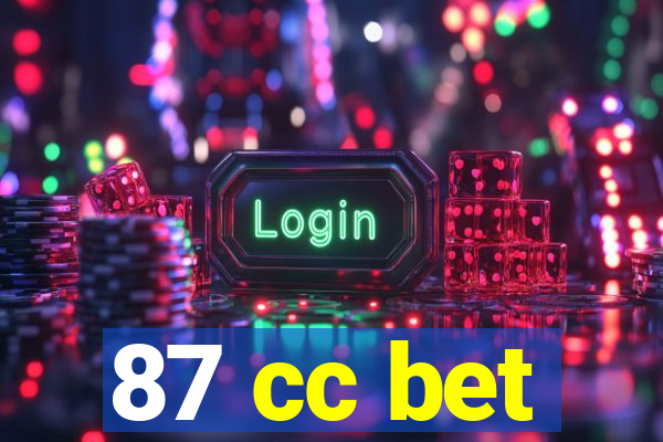 87 cc bet