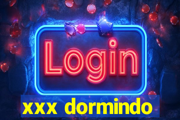 xxx dormindo