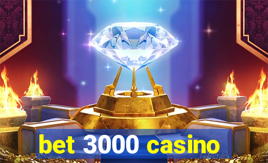 bet 3000 casino