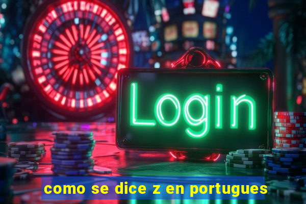 como se dice z en portugues