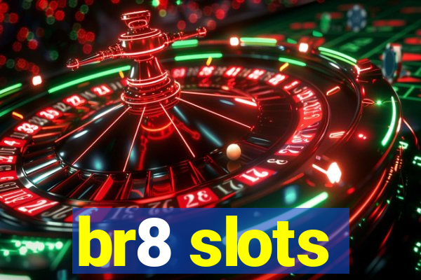 br8 slots