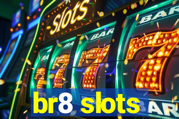 br8 slots