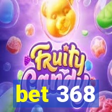 bet 368