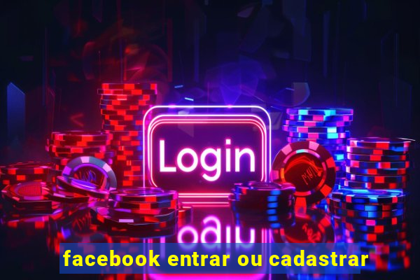 facebook entrar ou cadastrar