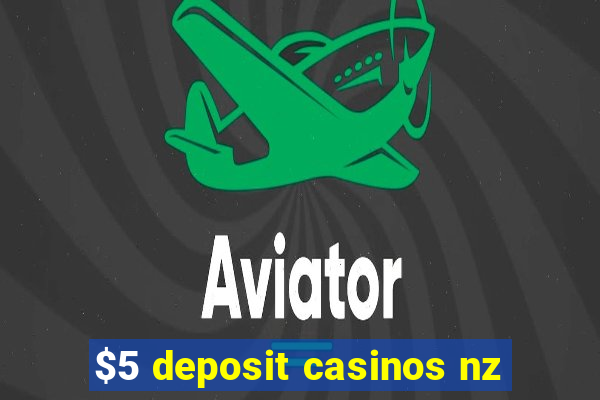 $5 deposit casinos nz