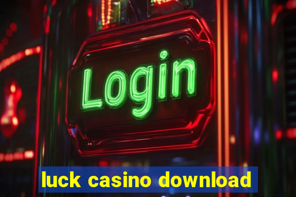 luck casino download