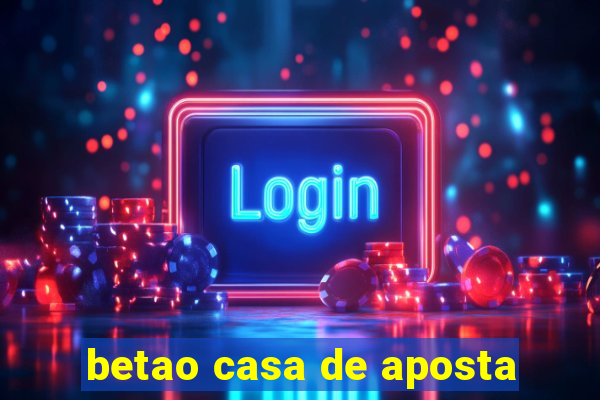 betao casa de aposta