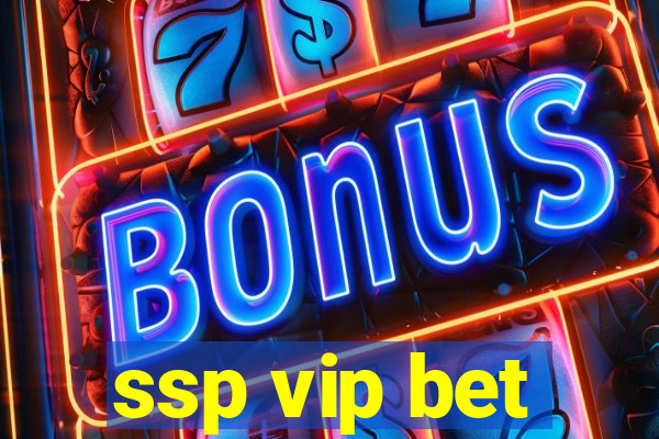 ssp vip bet