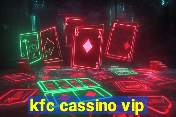 kfc cassino vip