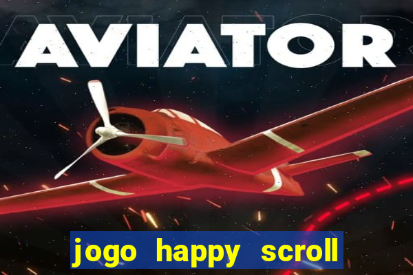 jogo happy scroll slot paga mesmo