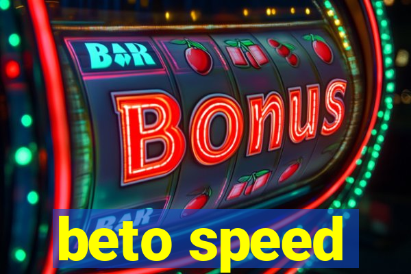 beto speed