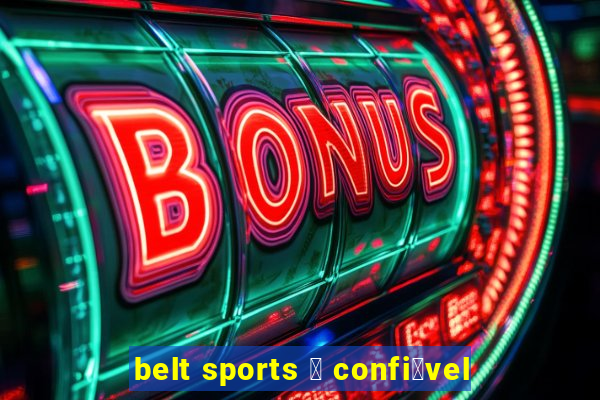 belt sports 茅 confi谩vel