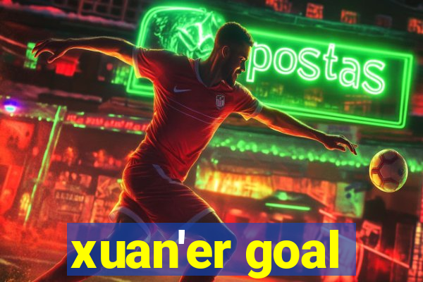 xuan'er goal