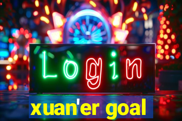 xuan'er goal