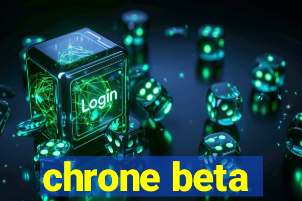 chrone beta