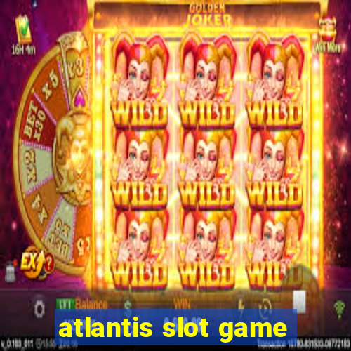 atlantis slot game