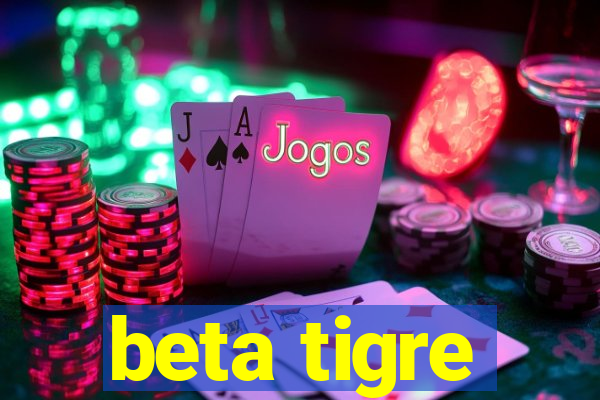 beta tigre