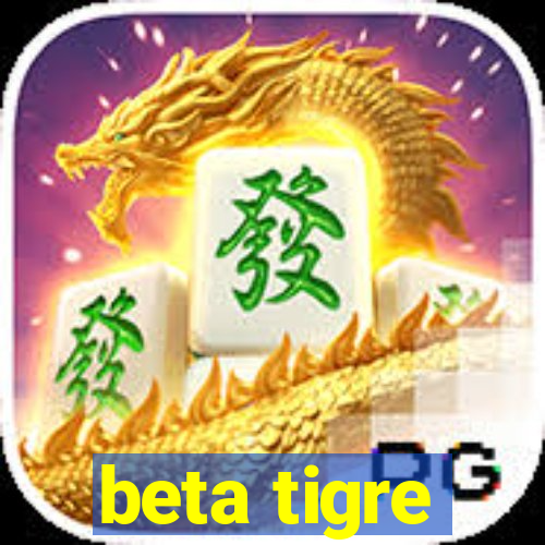 beta tigre