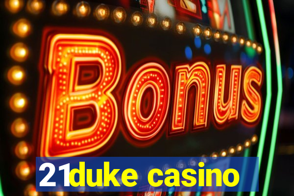 21duke casino