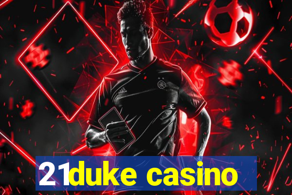 21duke casino