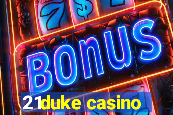 21duke casino