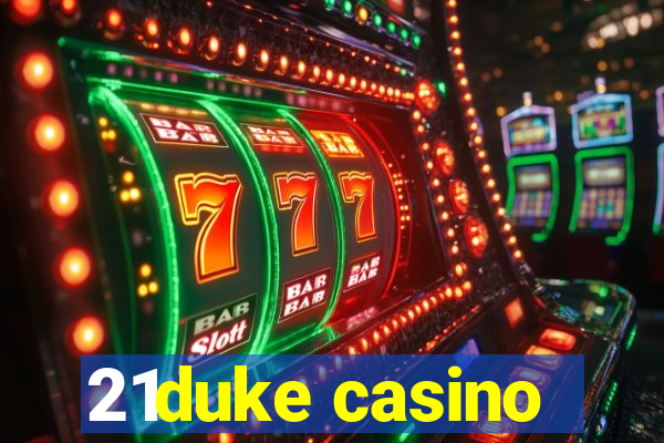 21duke casino