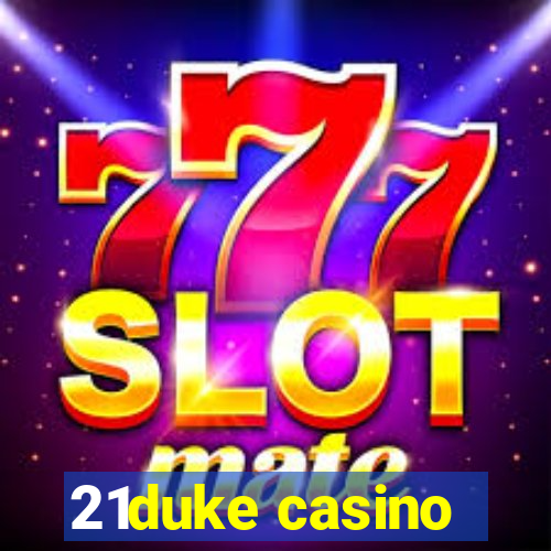 21duke casino