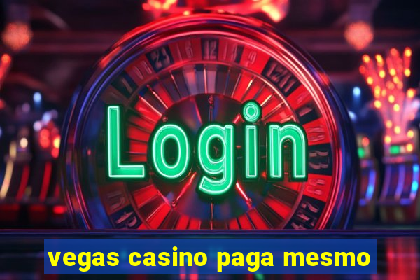 vegas casino paga mesmo