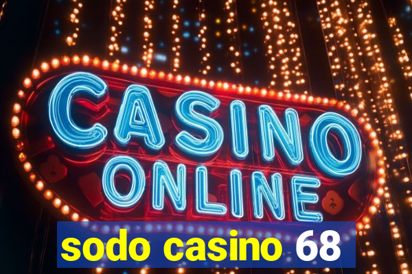 sodo casino 68