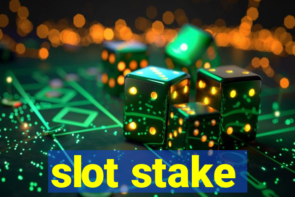 slot stake