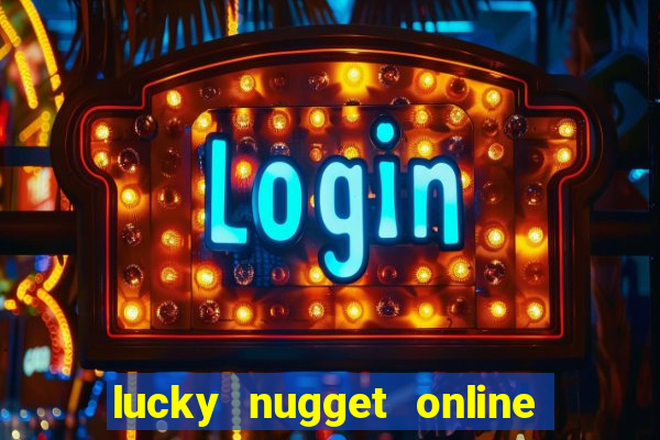 lucky nugget online casino login