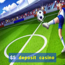 $5 deposit casino free spins