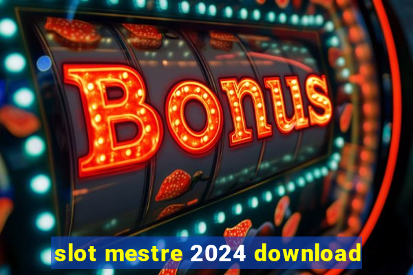 slot mestre 2024 download