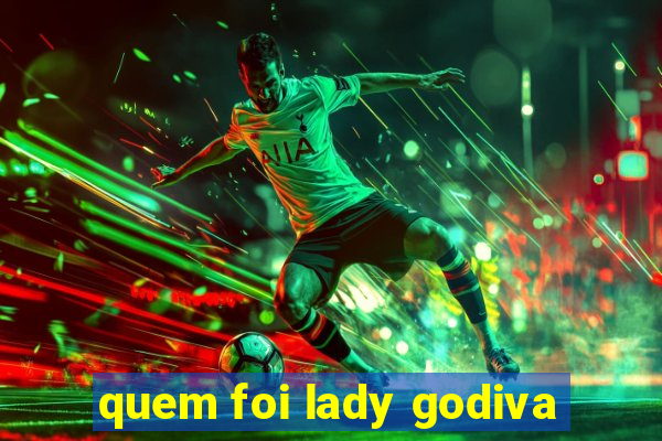 quem foi lady godiva