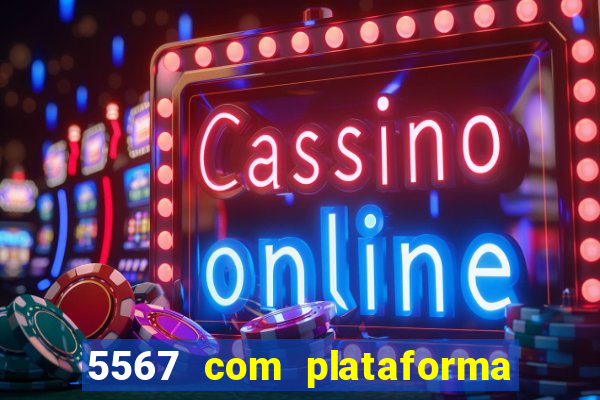 5567 com plataforma de jogos