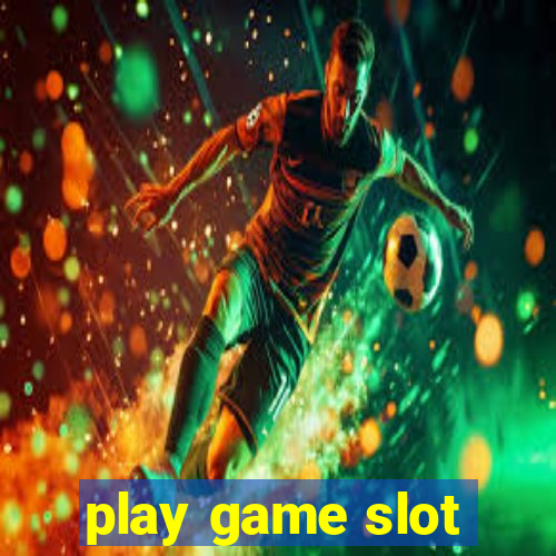 play game slot