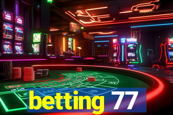 betting 77