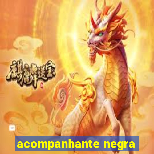 acompanhante negra