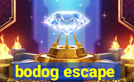 bodog escape