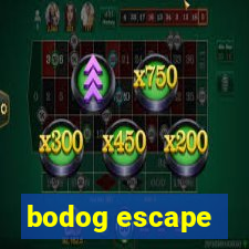 bodog escape