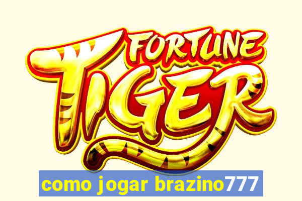 como jogar brazino777