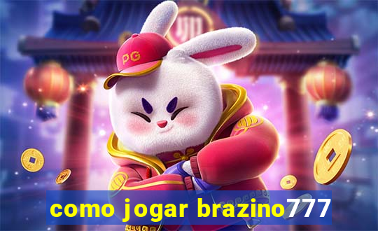 como jogar brazino777