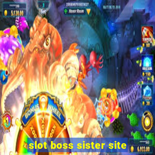 slot boss sister site