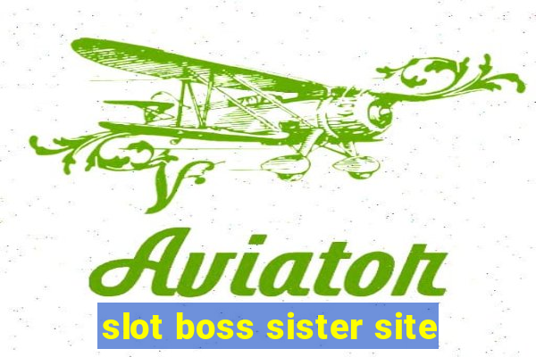 slot boss sister site