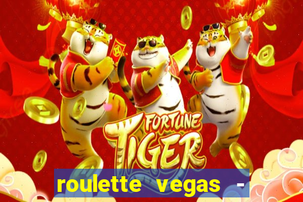 roulette vegas - vip casino