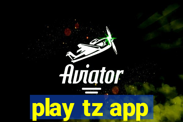 play tz app