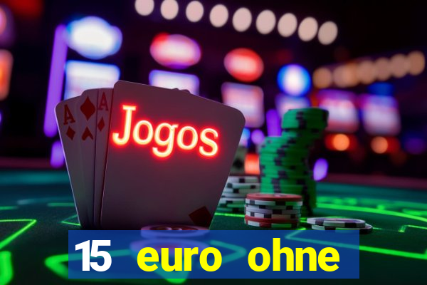 15 euro ohne einzahlung casino