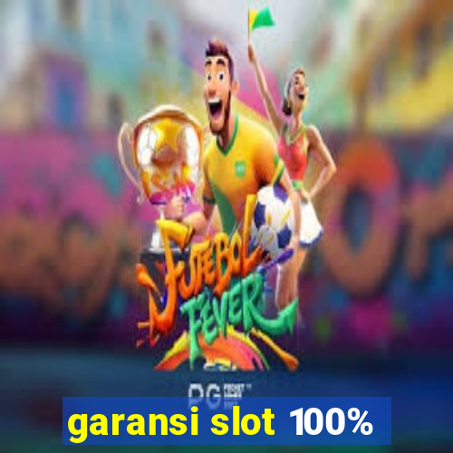 garansi slot 100%