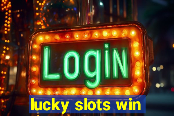 lucky slots win