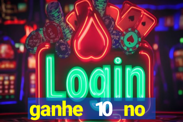 ganhe 10 no cadastro bet